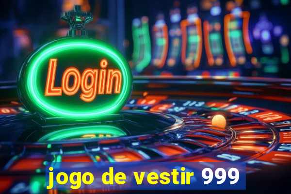 jogo de vestir 999